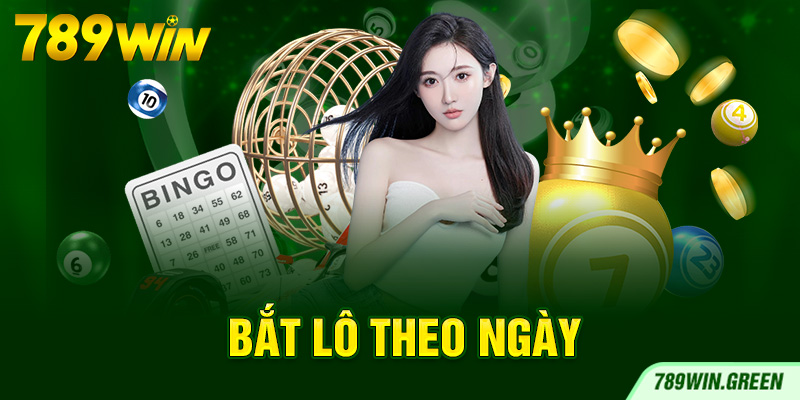 Bắt lô theo ngày Bắt lô theo ngày