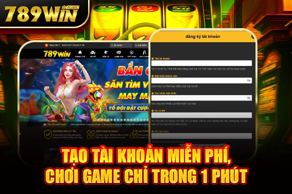 Tạo tài khoản miễn phí, chơi game chỉ trong 1 phút